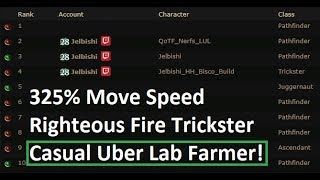[3.1 Path of Exile] 325% Move Speed Righteous Fire??? Tanky Uber Lab Farming Trickster!!!
