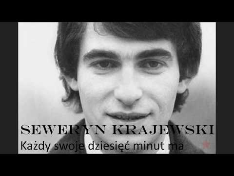 Seweryn Krajewski - Każdy swoje dziesięć minut ma (Tekst)