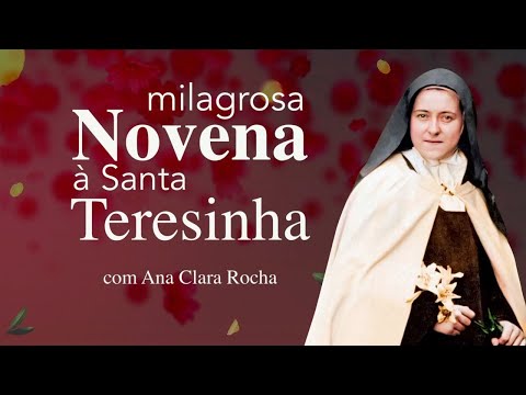 NOVENA À SANTA TERESINHA para rezar todos os dias / com Ana Clara Rocha