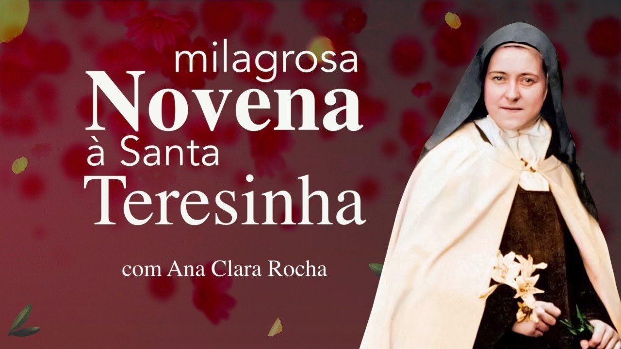 NOVENA À SANTA TERESINHA para rezar todos os dias / com Ana Clara Rocha