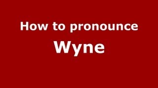 How to pronounce Wyne