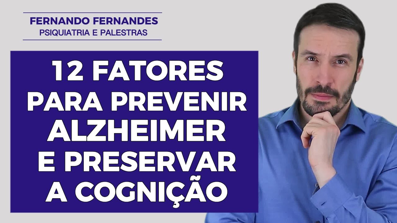 Como prevenir Alzheimer ou outra demência e preservar a cognição em 12 passos | Fernando Fernandes