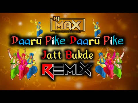 Daaru Peeke Daaru Peeke Jatt Bukde Remix Dj Max | Kaka Bainiwal | Punjabi Old Songs Remix |
