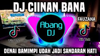 Download lagu DJ CIINAN BANA REMIX VIRAL TIKTOK FULL BASS TERBARU 2024 mp3