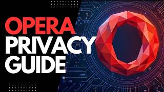 Opera Browser Ultimate Privacy Guide  | Under 3 Minutes