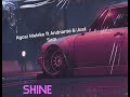 SHINE Kgosi Meleke Ft Andrianto Just Sam