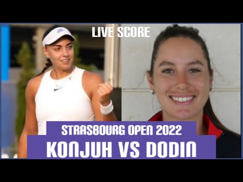 Ana Konjuh vs Océane Dodin | Strasbourg Open 2022 Live Score