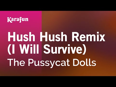 Karaoke Hush Hush Remix (I Will Survive) - The Pussycat Dolls *
