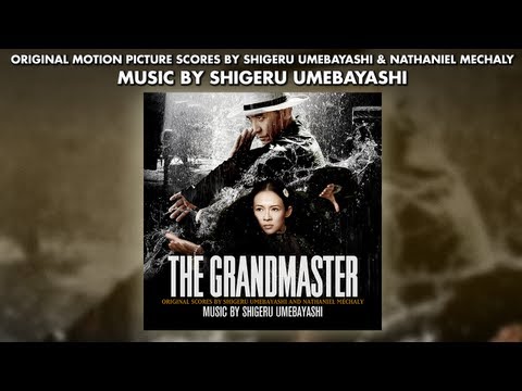 The Grandmaster - Shigeru Umebayashi, Nathaniel Mechaly - Official Soundtrack Preview