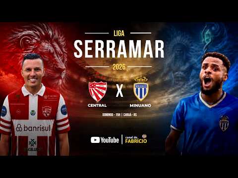 AO VIVO | LIGA SERRAMAR 2026: CENTRAL X MINUANO