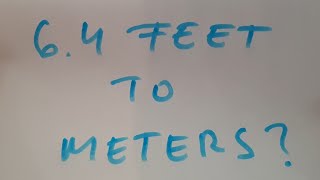6.4 feet to meters