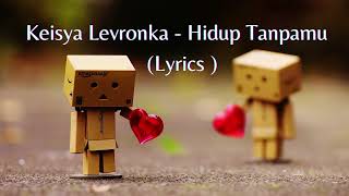 Download lagu Keisya Levronka -  Hidup Tanpamu with Lyrics mp3