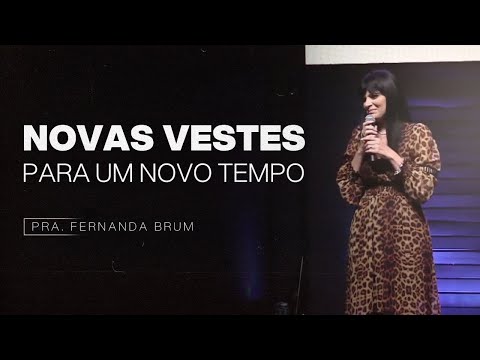 NOVAS VESTES PARA UM NOVO TEMPO | PRA. FERNANDA BRUM