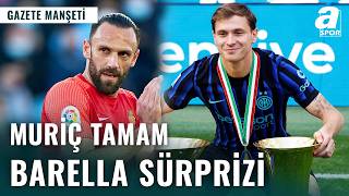 Kadıköy’de Muriç Sesleri! Aslan’dan Barella Bombası