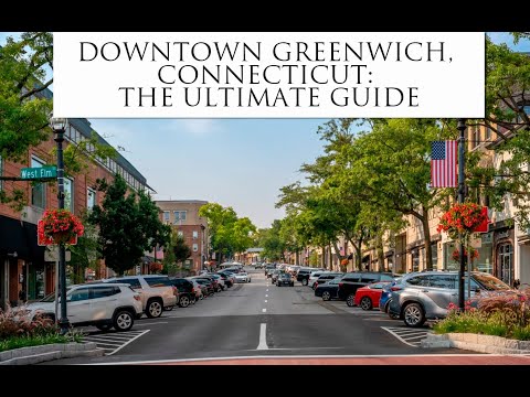 Downtown Greenwich, CT: Your Ultimate Guide to the Best of the Best [+Free Map]