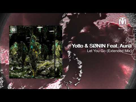 Yotto & SØNIN Feat. Auna – Let You Go (Extended Mix) [Odd One Out]