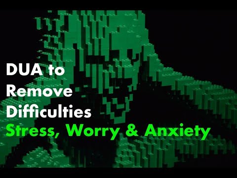 Beautiful Dua To Remove Difficulties Stress, Worry & Anxiety - Tensions and Problems