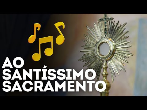 Ao Santíssimo Sacramento | Música