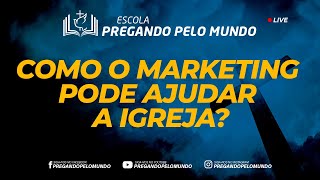 #01 -  LIVE - COMO O MARKETING PODE AJUDAR A IGREJA
