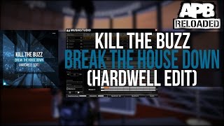 Kill The Buzz - Break The House Down (Hardwell Edit) | APB Reloaded