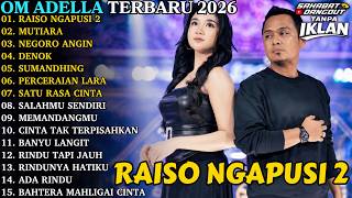 Download lagu OM ADELLA TERBARU | RAISO NGAPUSI 2 - MUTIARA | OM ADELLA FULL ALBUM TERBARU 2026 mp3