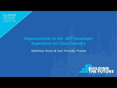 Improvements to the .NET Developer Experience on Cloud Foundry - Matthew Horan & Sam Peinado