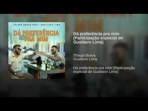 Thiago Brava (Part. Gusttavo Lima) - Dá Preferência Pra Mim [Áudio Oficial]