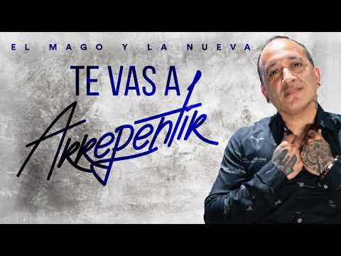 El Mago y la Nueva - Te Vas a Arrepentir