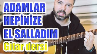 ADAMLAR - HEPİNİZE EL SALLADIM (GİTAR DERSİ)