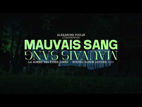 Alexandre Poulin - Mauvais sang (Lyric video)
