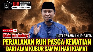 Download lagu PERJALANAN RUH PASCA KEMATIAN DARI ALAM KUBUR SAMPAI HARI KIAMAT | USTADZ AMMI NUR BAITS mp3