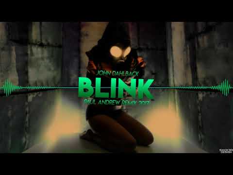 John Dahlback - Blink (Paul Andrew Remix 2017) Release 2019