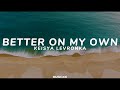 Keisya Levronka Better On My Own Lirik Terjemahan