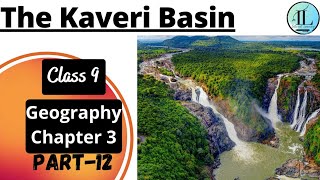The Kaveri Basin | The Peninsular Rivers | Class 9 Geography Chapter 3 | UPSC NCERT​