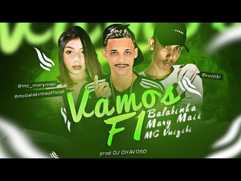 MC BALAKINHA, MC VUIZIKI E MC MARY MAII - VAMOS F1 - REMIX BREGA FUNK