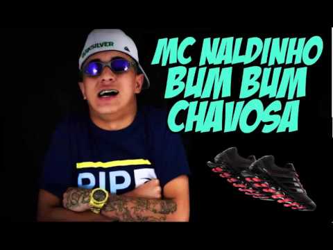 Mc Naldinho Bum Bum Chavosa.