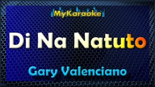 Di Na Natuto - KARAOKE in the style of Gary Valenciano