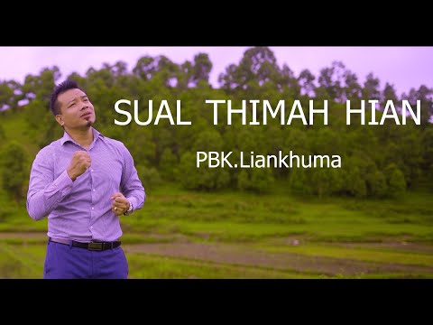 PBK Liankhuma - SUAL THIMAH HIAN ( New Video 2025 )