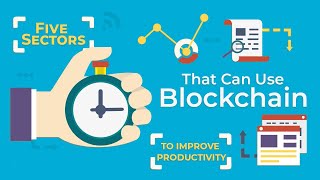 Five Sectors That Can Use Blockchain To Improve Productivity image