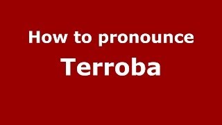 How to pronounce Terroba