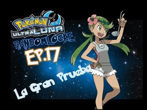 Pokémon Ultra luna Randomlocke EP.17 "LA PRUEBA DE LULU"