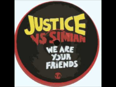 Justice VS Simian   We Are Your Friends