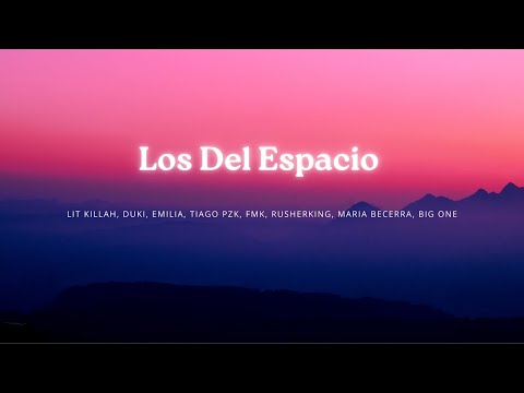 Los Del Espacio-LIT killah, Duki, Emilia,Tiago PZK,FMK,Rusherking,Maria Becerra,Big One + More Songs