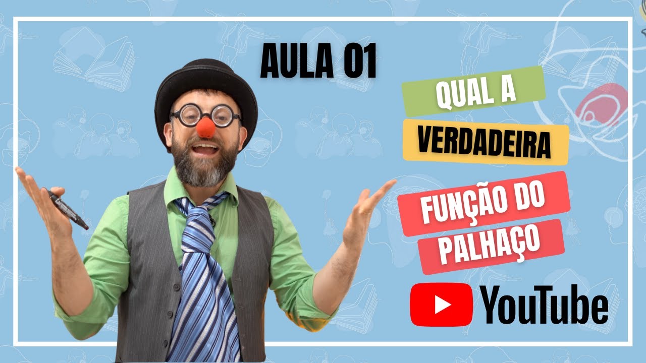 Aula 01 - Qual a verdadeira função do palhaço?