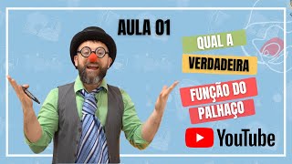 Aula 01 - Qual a verdadeira função do palhaço?