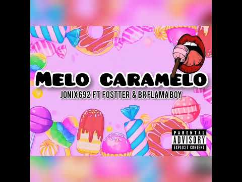 Jonix 692 - Melo Caramelo Ft Fostter & Br Flama Boy