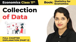 Class 11 Economics Statistics Chapter 2 | Collection of Data Full Chapter Explanation (Part 1)