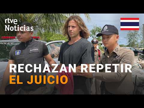 Tailandia desestima los recursos de Daniel Sancho y mantiene la cadena perpetua | RTVE Noticias