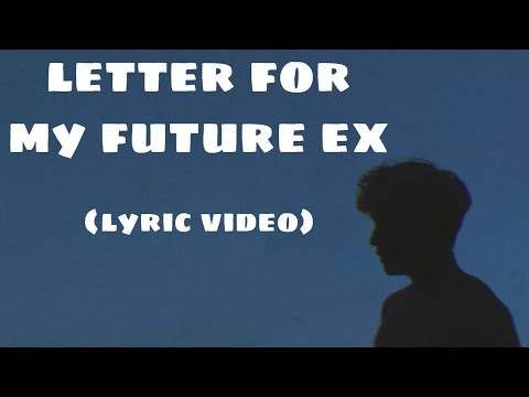 letter for my future ex - boywithuke (lyric video)