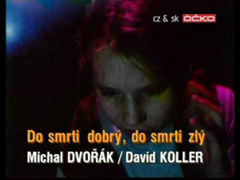 David Koller, Michal Dvořák  - Do Smrti Dobrý Do Smrti Zlý